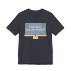 Can you See My Screen? T-Shirt - T-Shirt - WFH Shirts