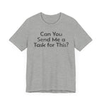 Can You Send Me A Task For This - T-Shirt - WFH Shirts