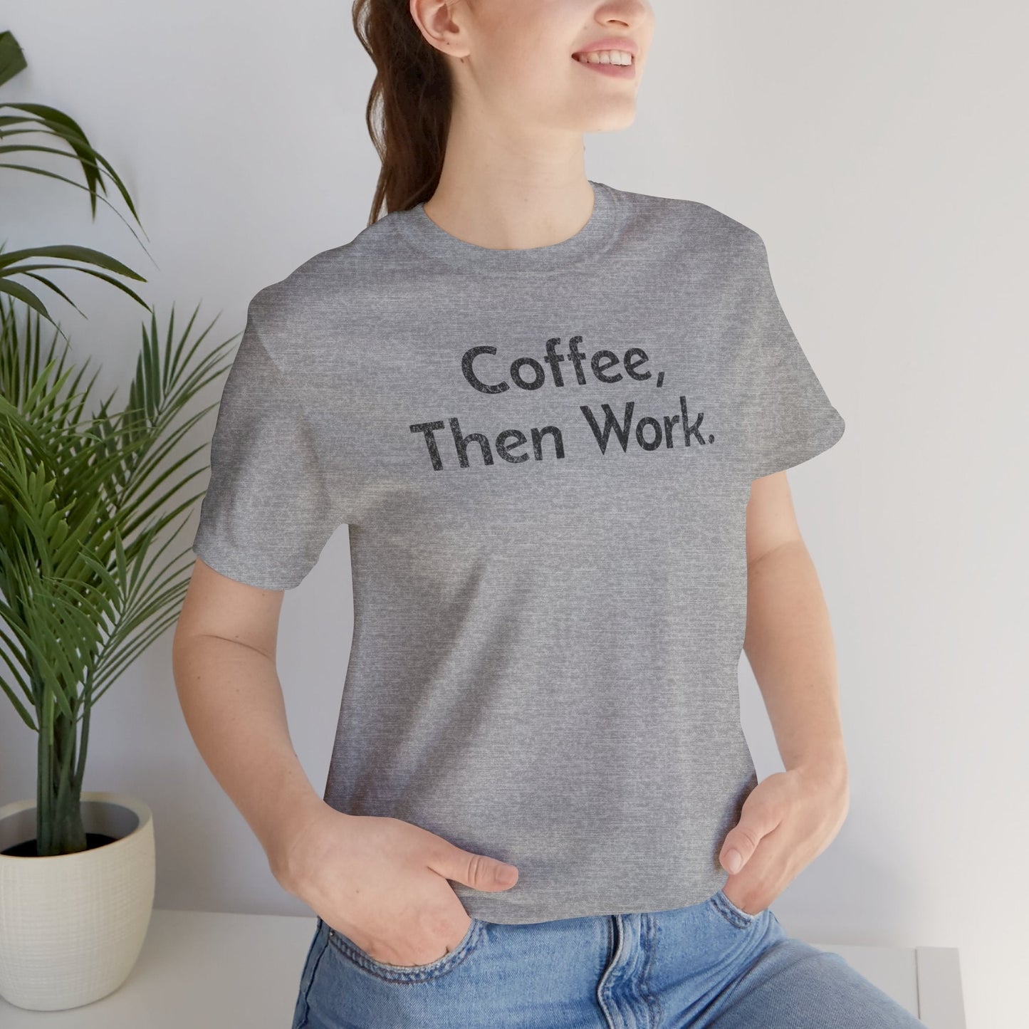 Coffee, Then Work - T-Shirt - WFH Shirts