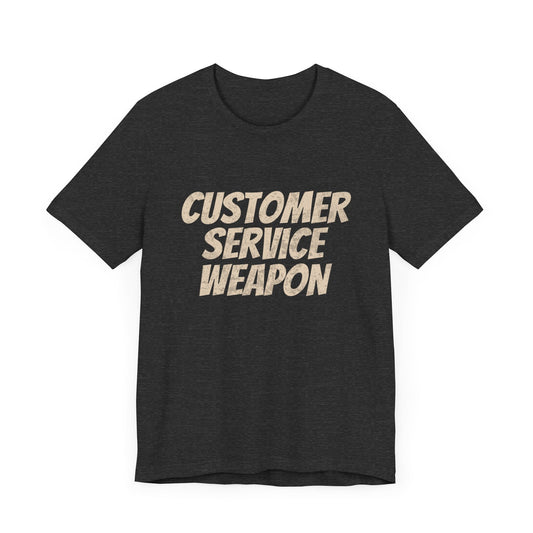 Customer Service Weapon - T-Shirt - WFH Shirts