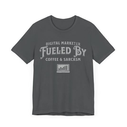 Digital Marketer Fueled by Coffee and Sarcasm (Grey print) - T-Shirt - WFH Shirts