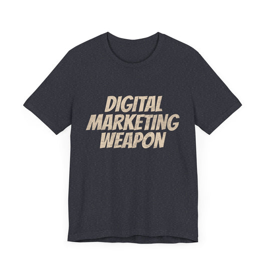 Digital Marketing Weapon - T-Shirt - WFH Shirts