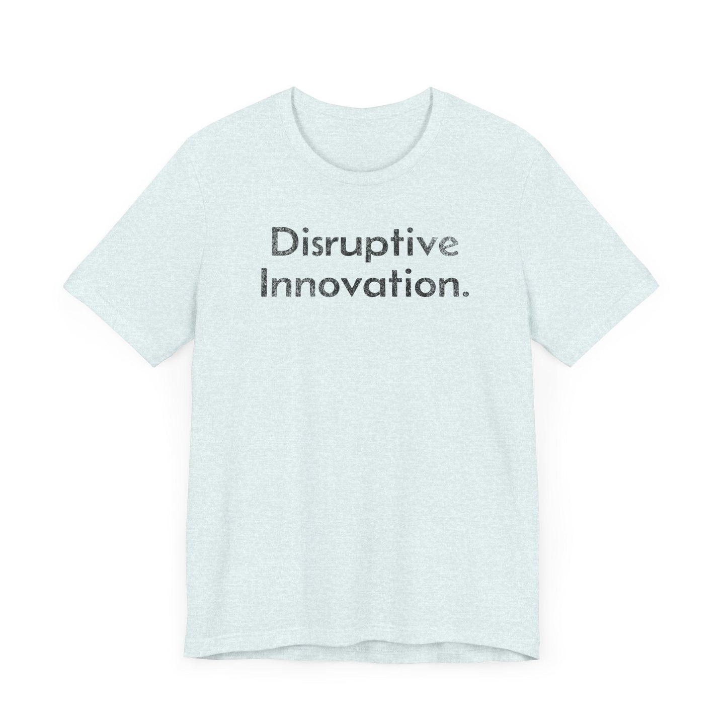 Disruptive Innovation - T-Shirt - WFH Shirts