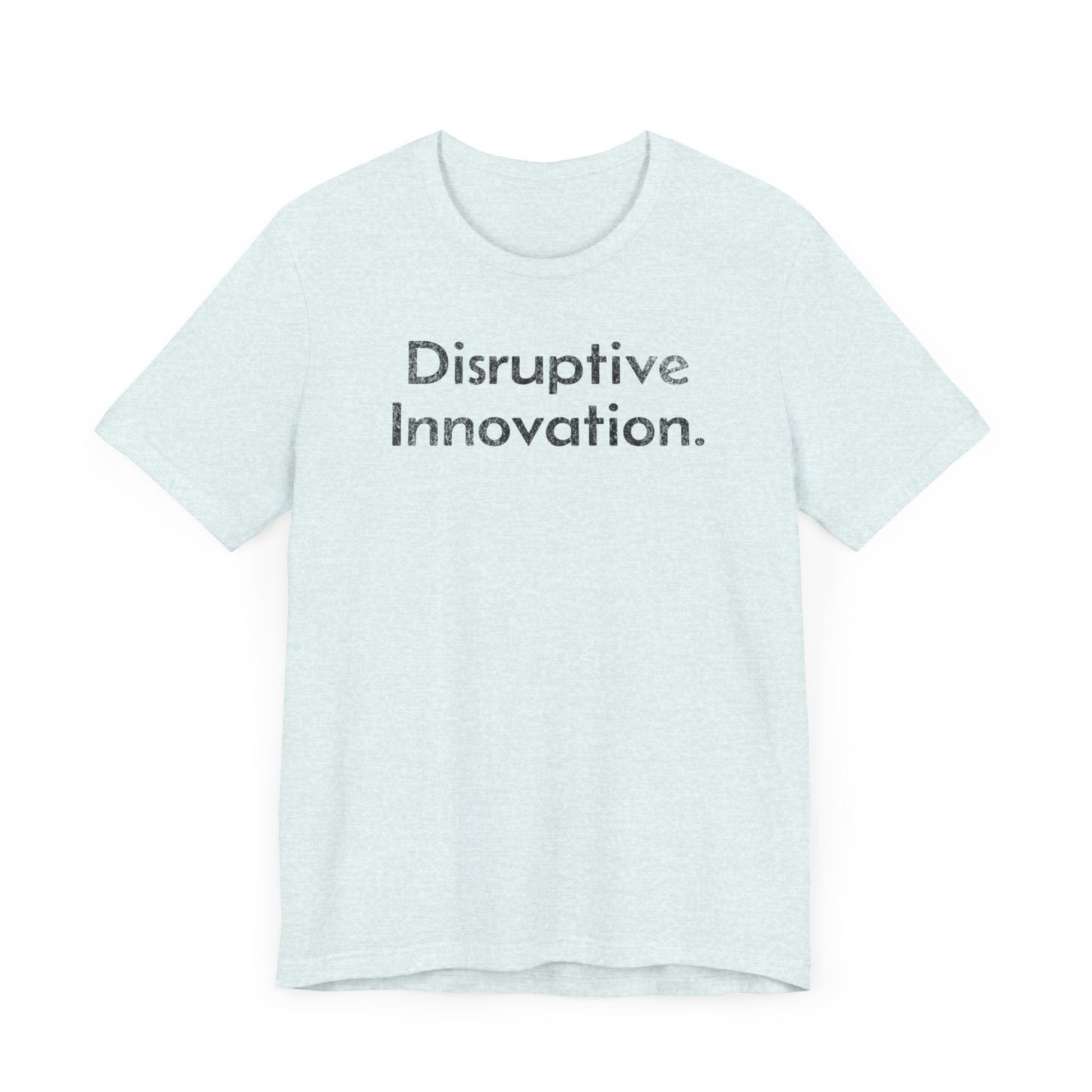 Disruptive Innovation - T-Shirt - WFH Shirts