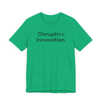 Disruptive Innovation - T-Shirt - WFH Shirts