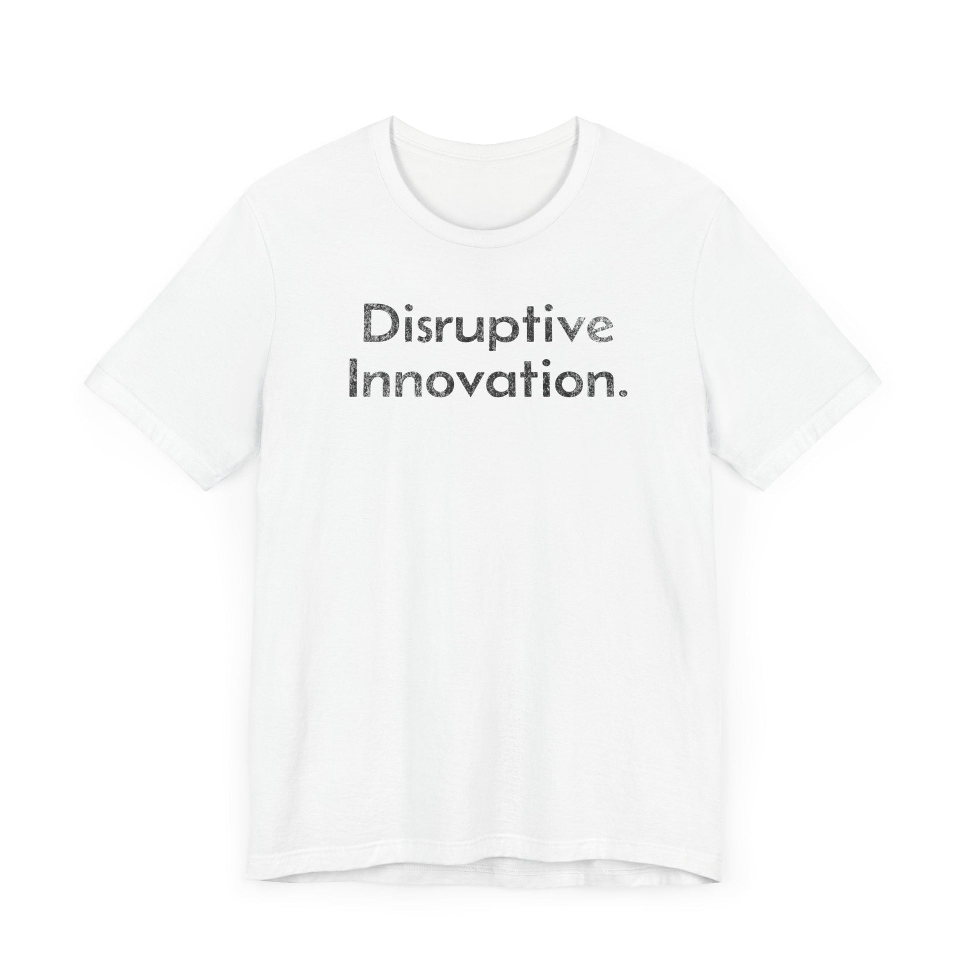 Disruptive Innovation - T-Shirt - WFH Shirts