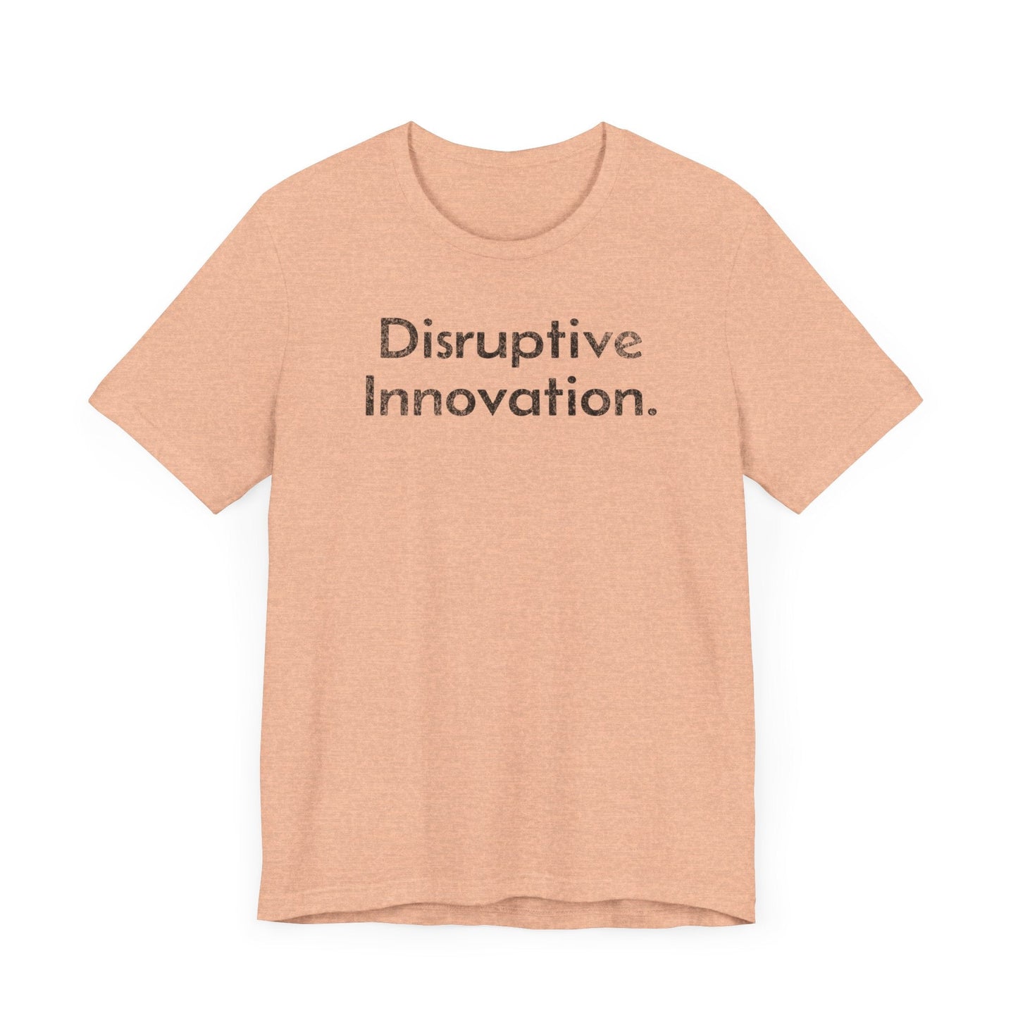 Disruptive Innovation - T-Shirt - WFH Shirts