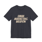 Email Marketing Weapon - T-Shirt - WFH Shirts