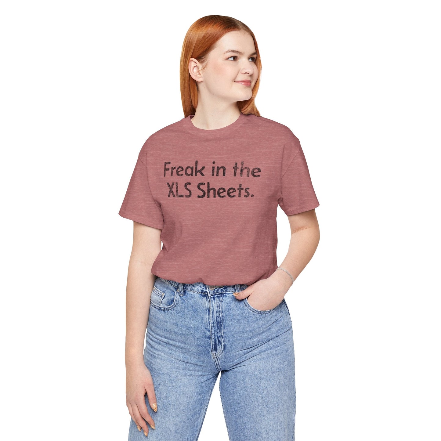 Freak in the XLS Sheets - T-Shirt - WFH Shirts