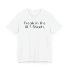 Freak in the XLS Sheets - T-Shirt - WFH Shirts