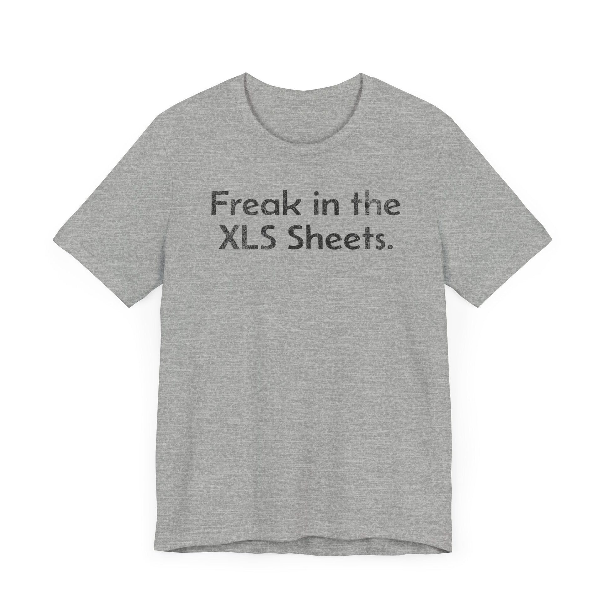 Freak in the XLS Sheets - T-Shirt - WFH Shirts