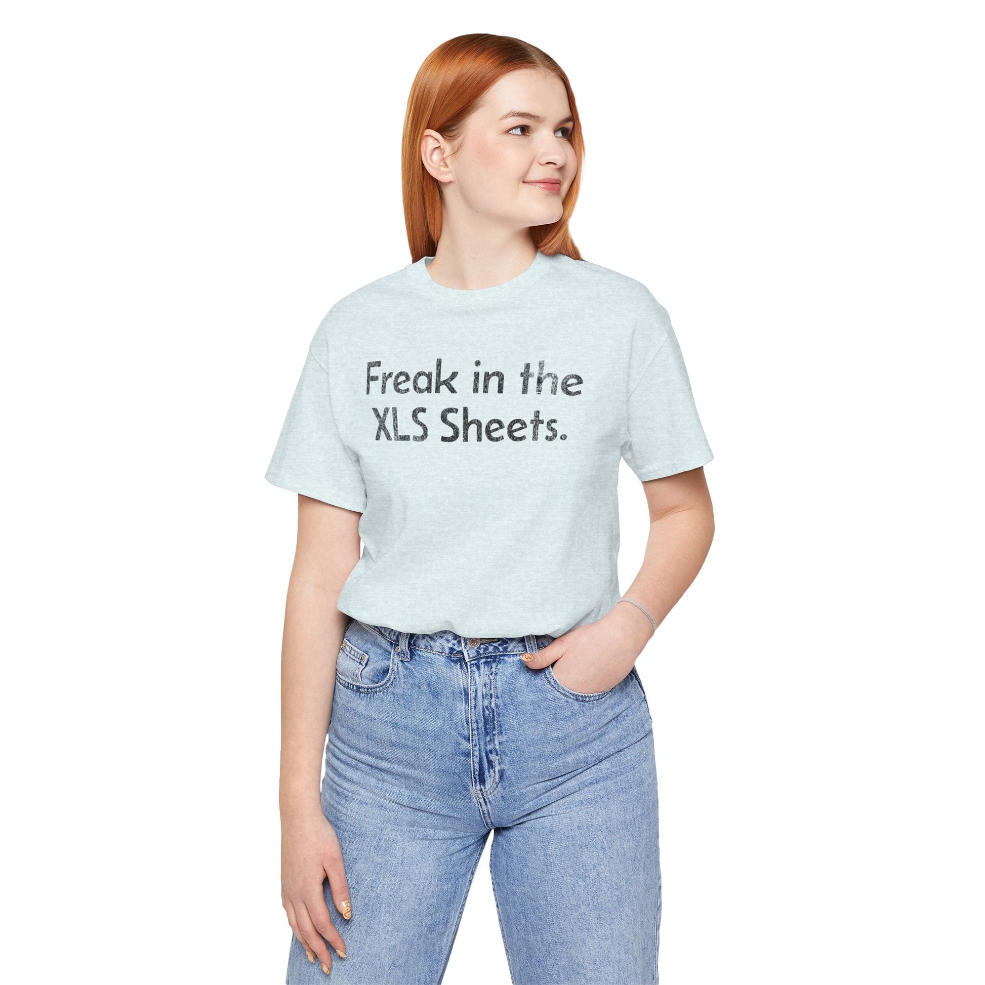 Freak in the XLS Sheets - T-Shirt - WFH Shirts