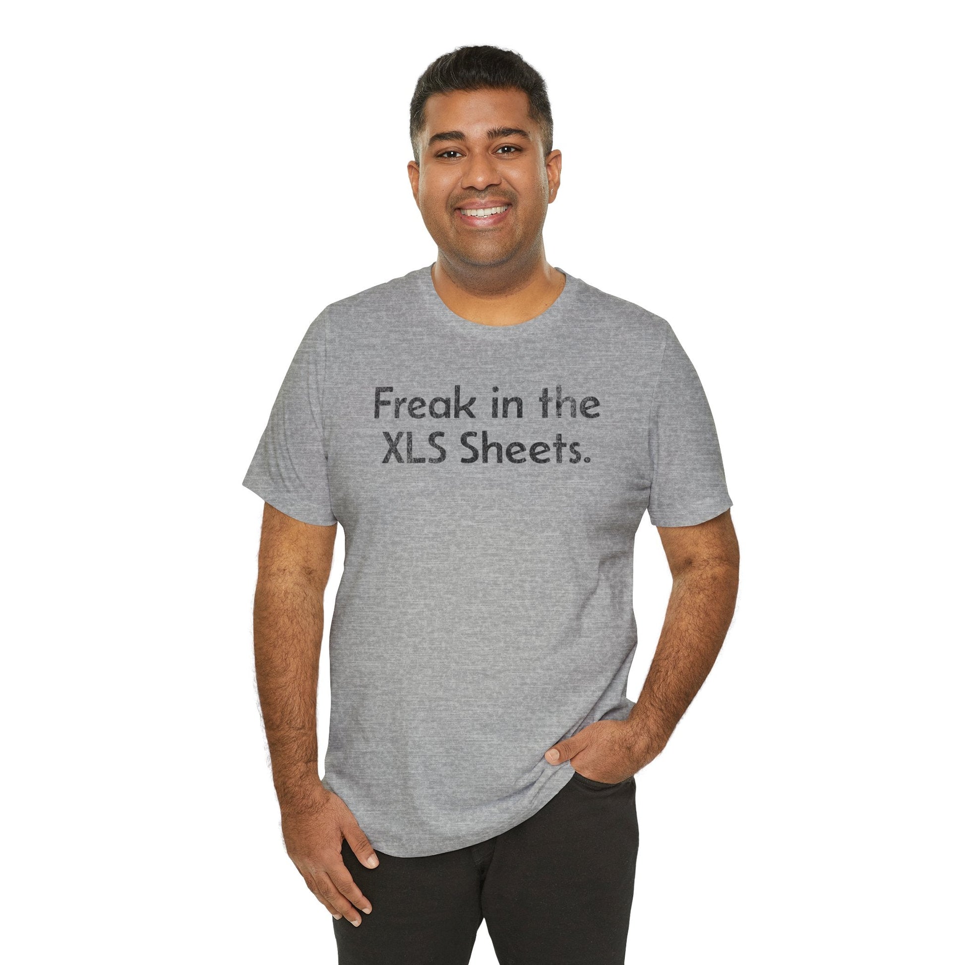 Freak in the XLS Sheets - T-Shirt - WFH Shirts