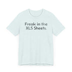 Freak in the XLS Sheets - T-Shirt - WFH Shirts