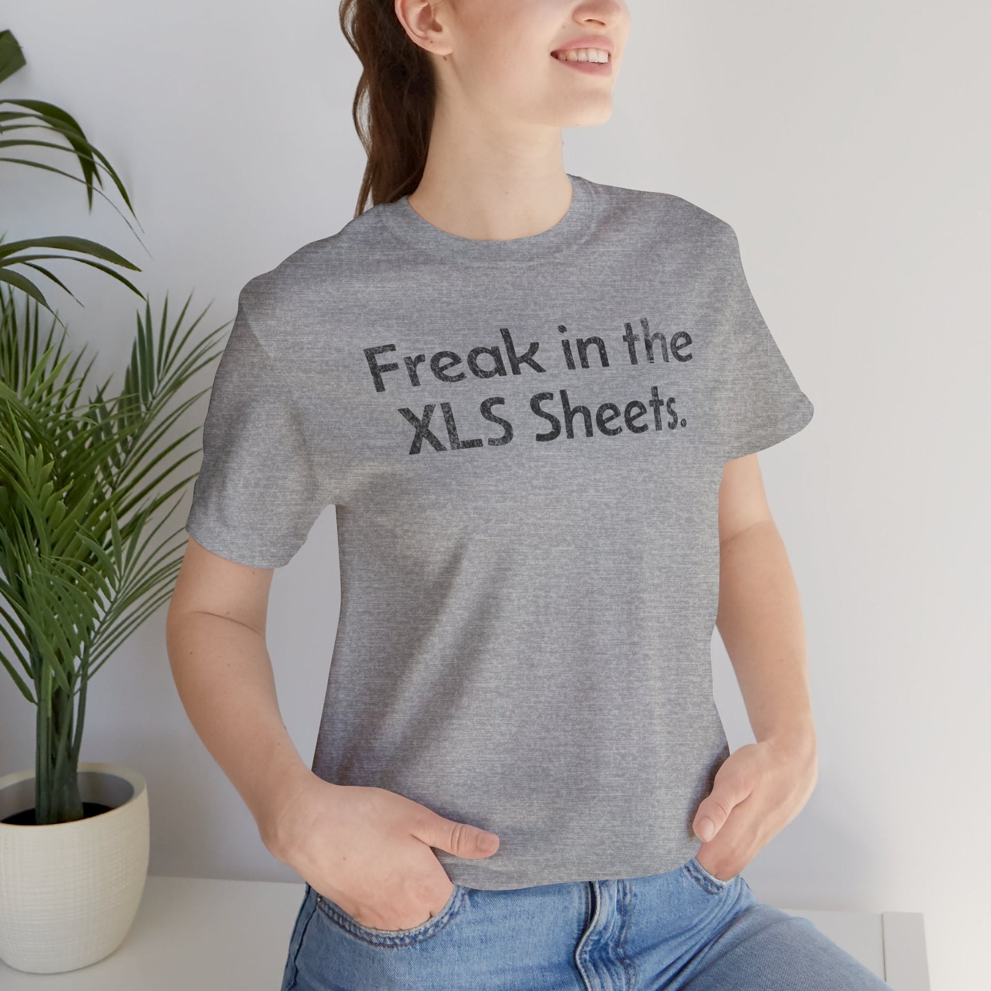 Freak in the XLS Sheets - T-Shirt - WFH Shirts