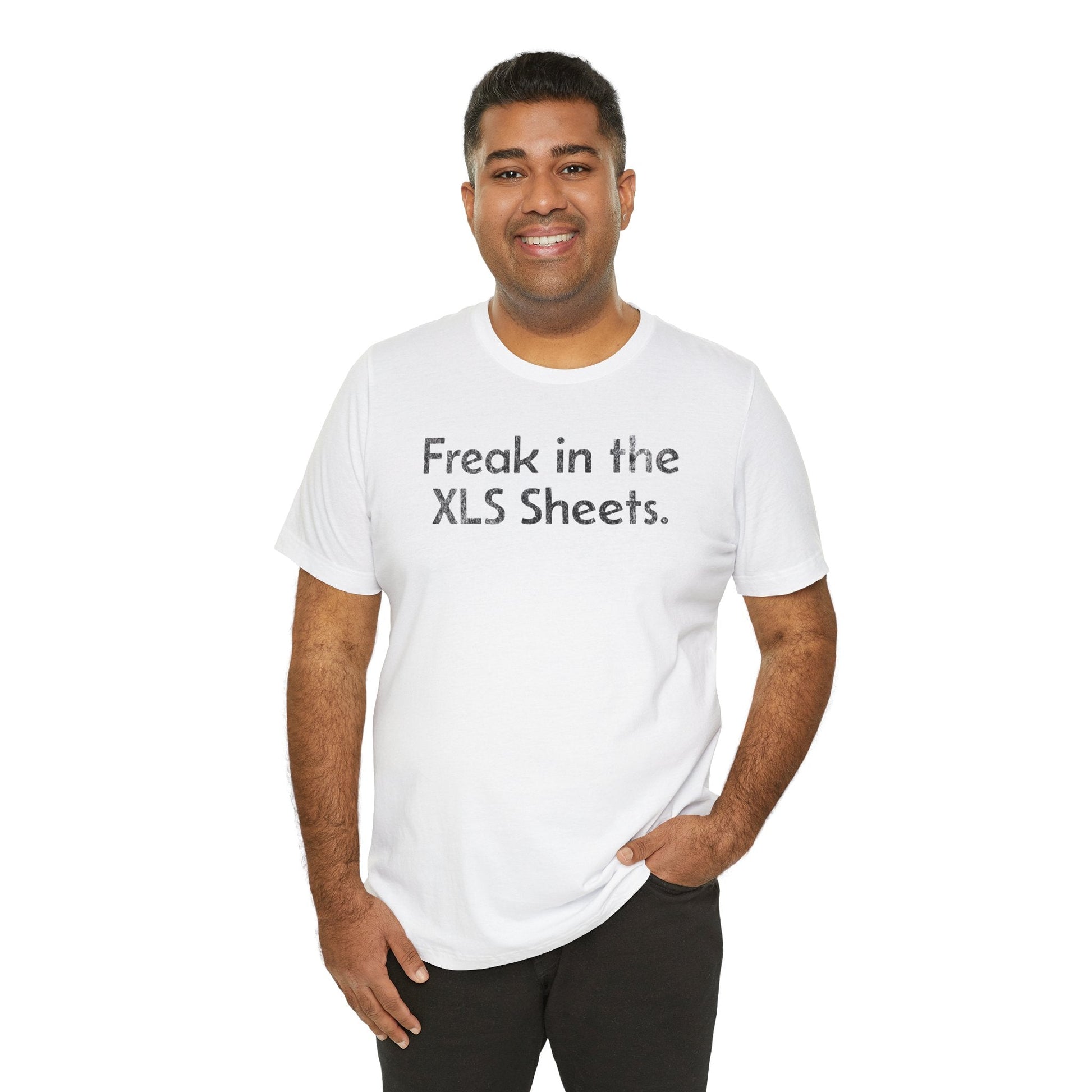 Freak in the XLS Sheets - T-Shirt - WFH Shirts