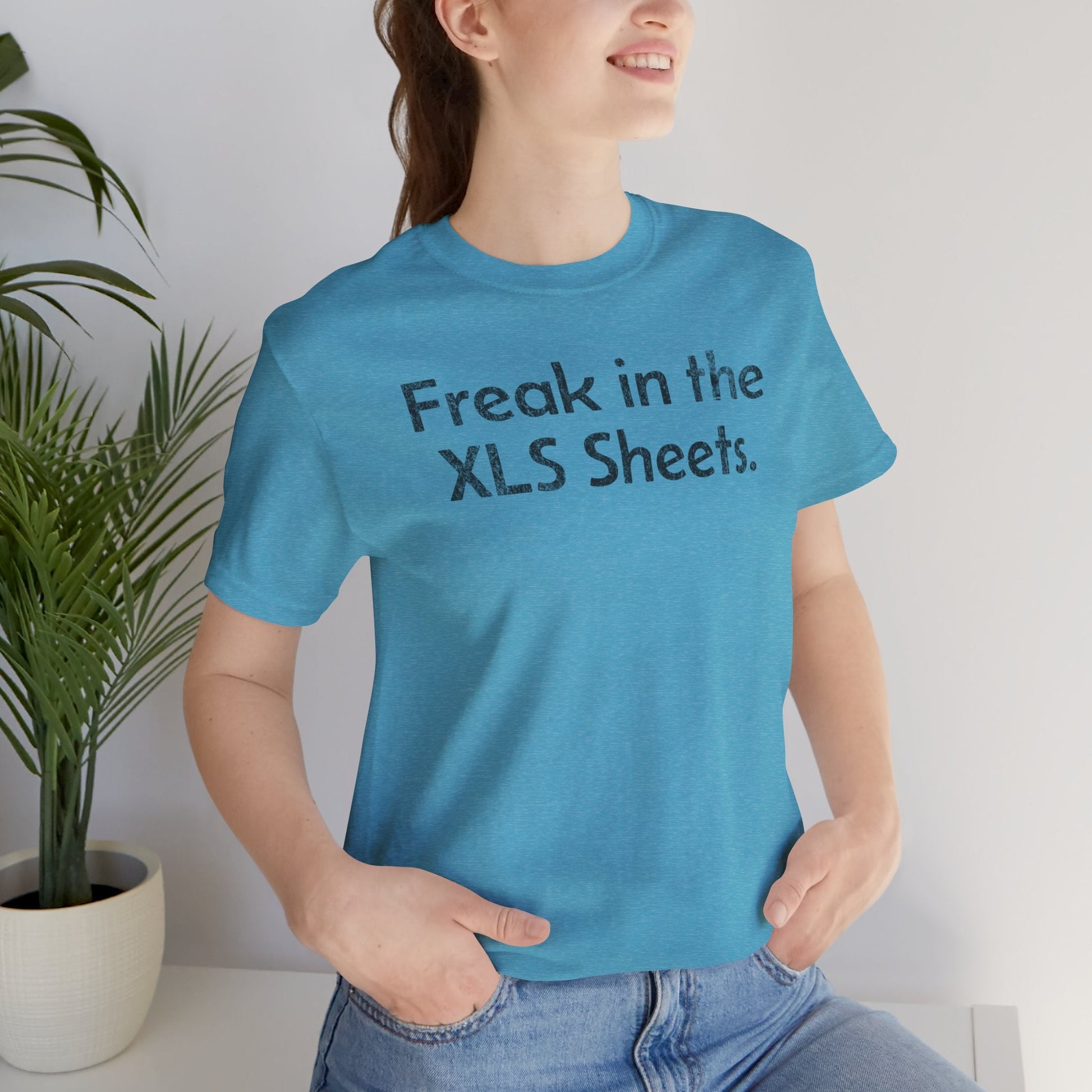 Freak in the XLS Sheets - T-Shirt - WFH Shirts