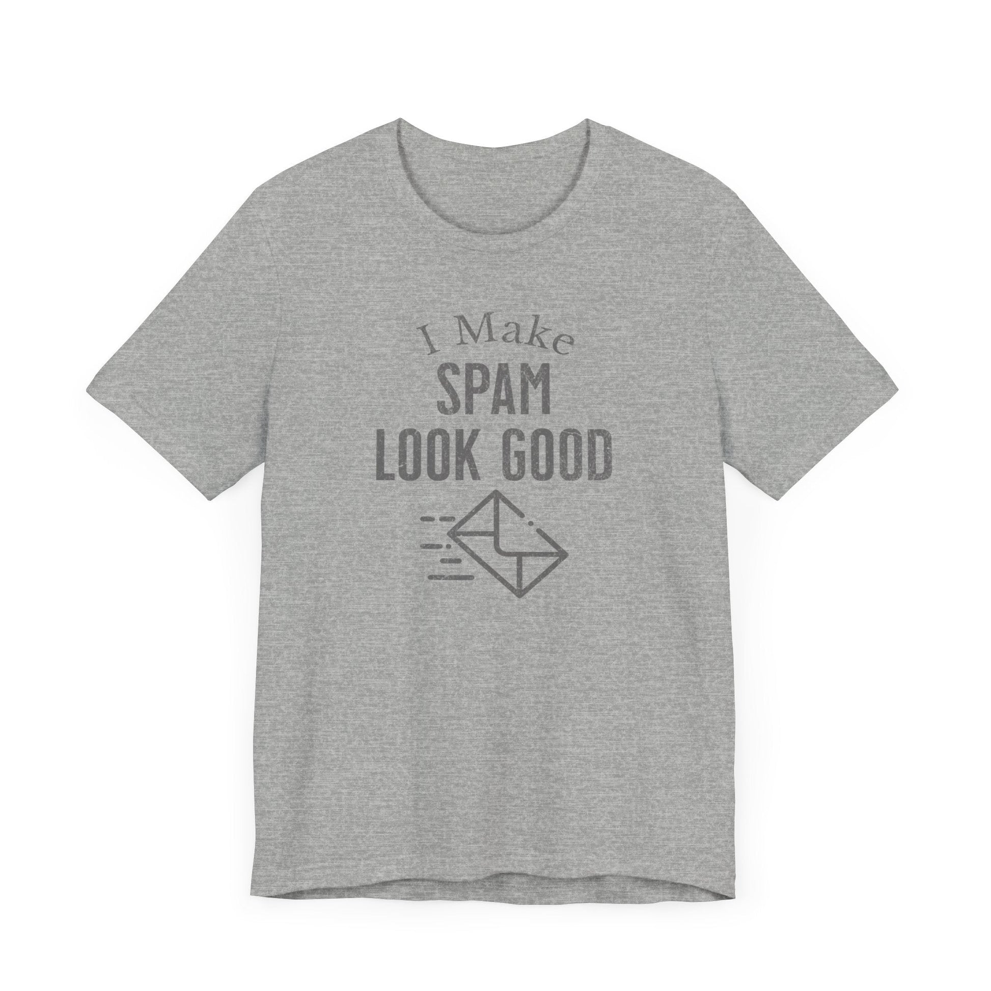 I Make SPAM look Good - T-Shirt - WFH Shirts