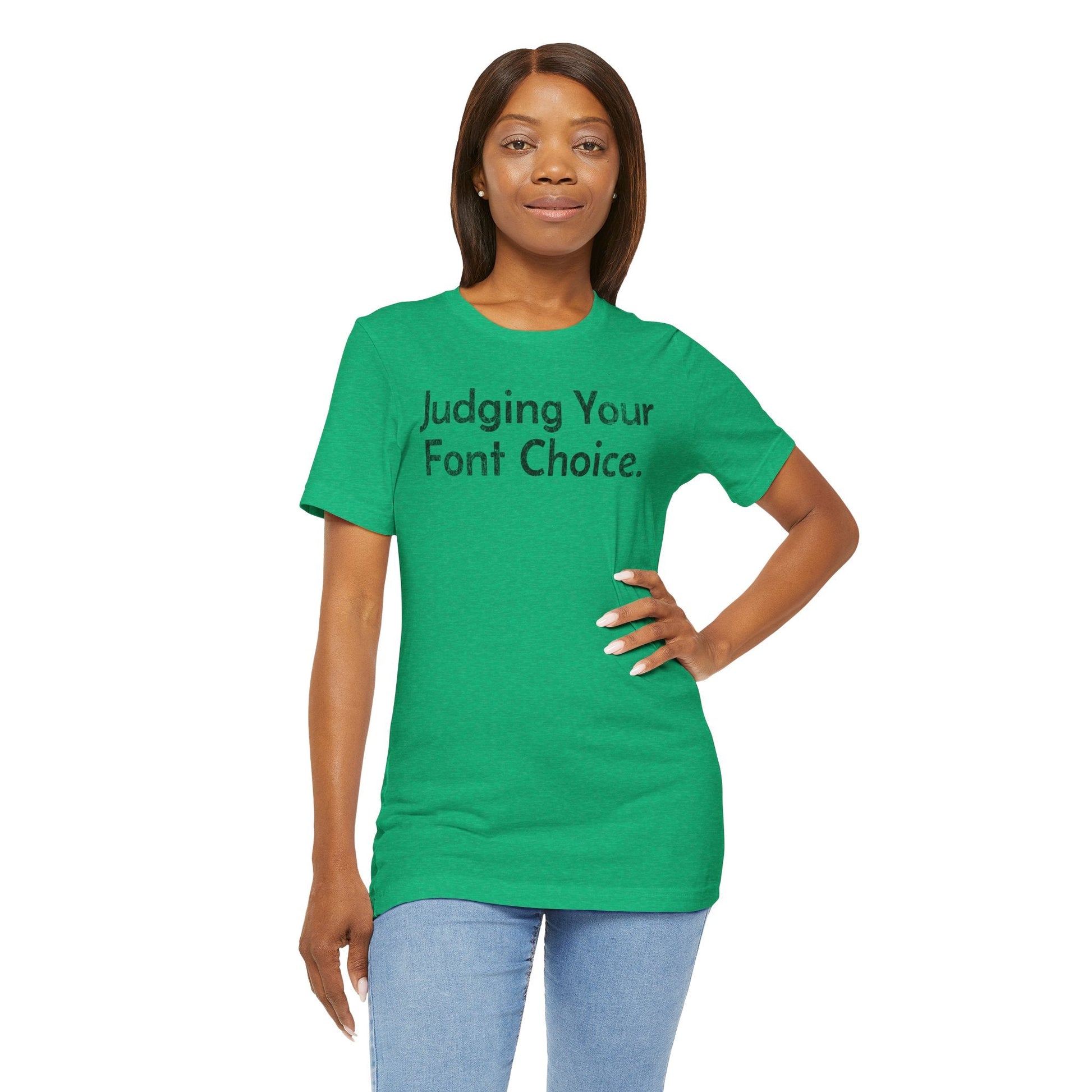 Judging Your Font Choice - T-Shirt - WFH Shirts