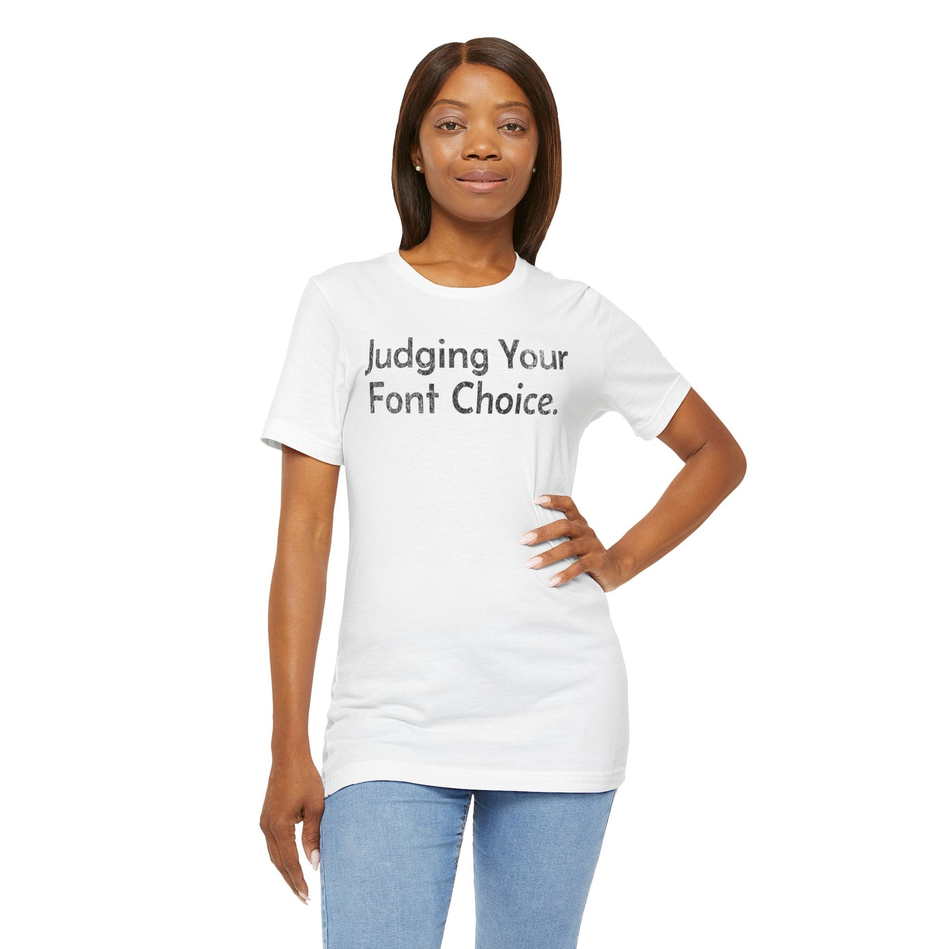 Judging Your Font Choice - T-Shirt - WFH Shirts