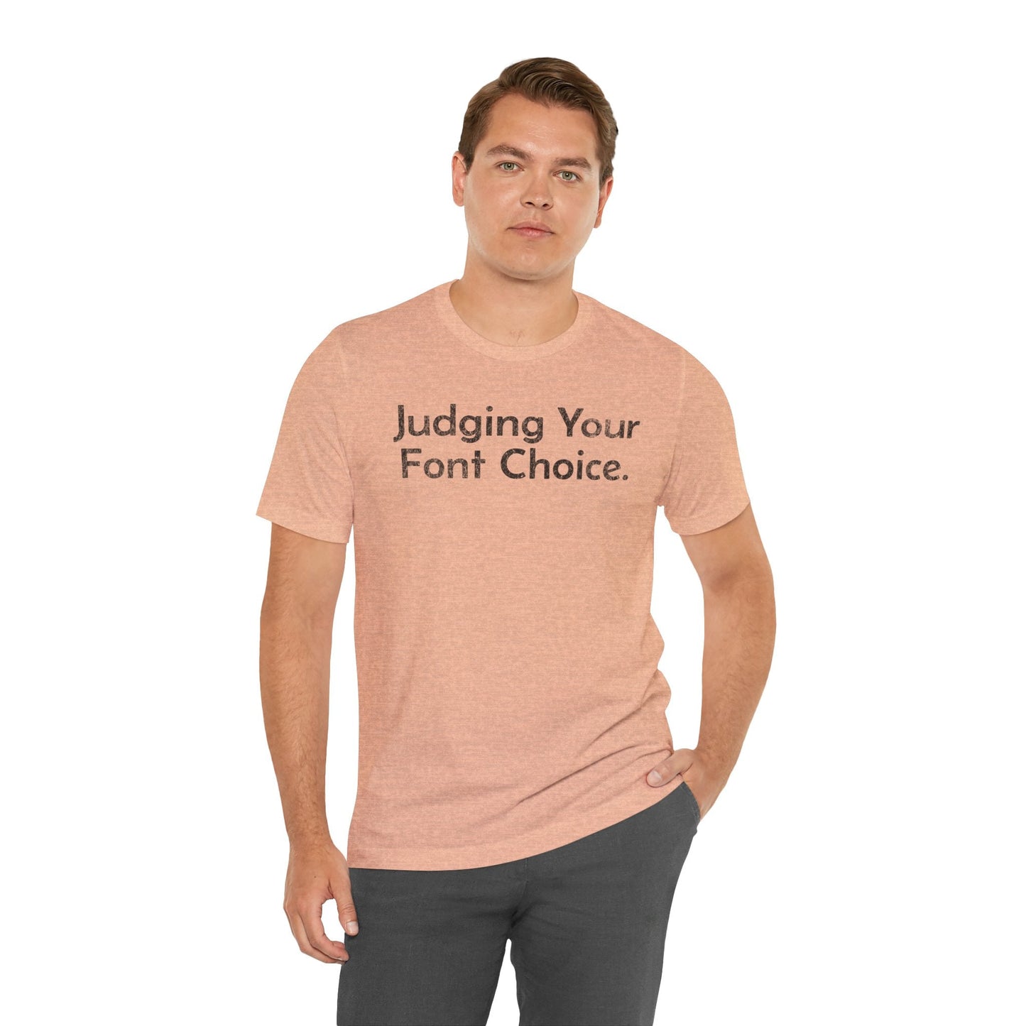 Judging Your Font Choice - T-Shirt - WFH Shirts