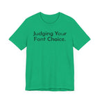 Judging Your Font Choice - T-Shirt - WFH Shirts