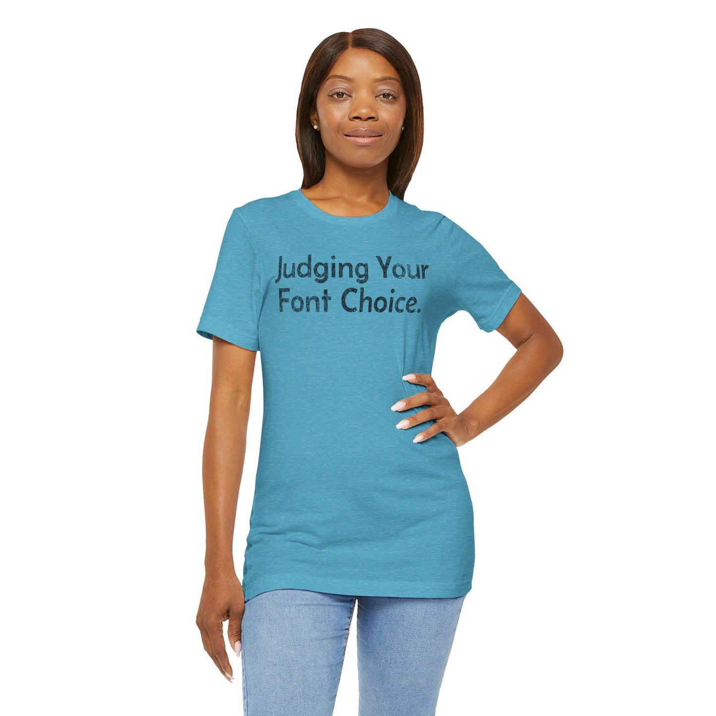 Judging Your Font Choice - T-Shirt - WFH Shirts