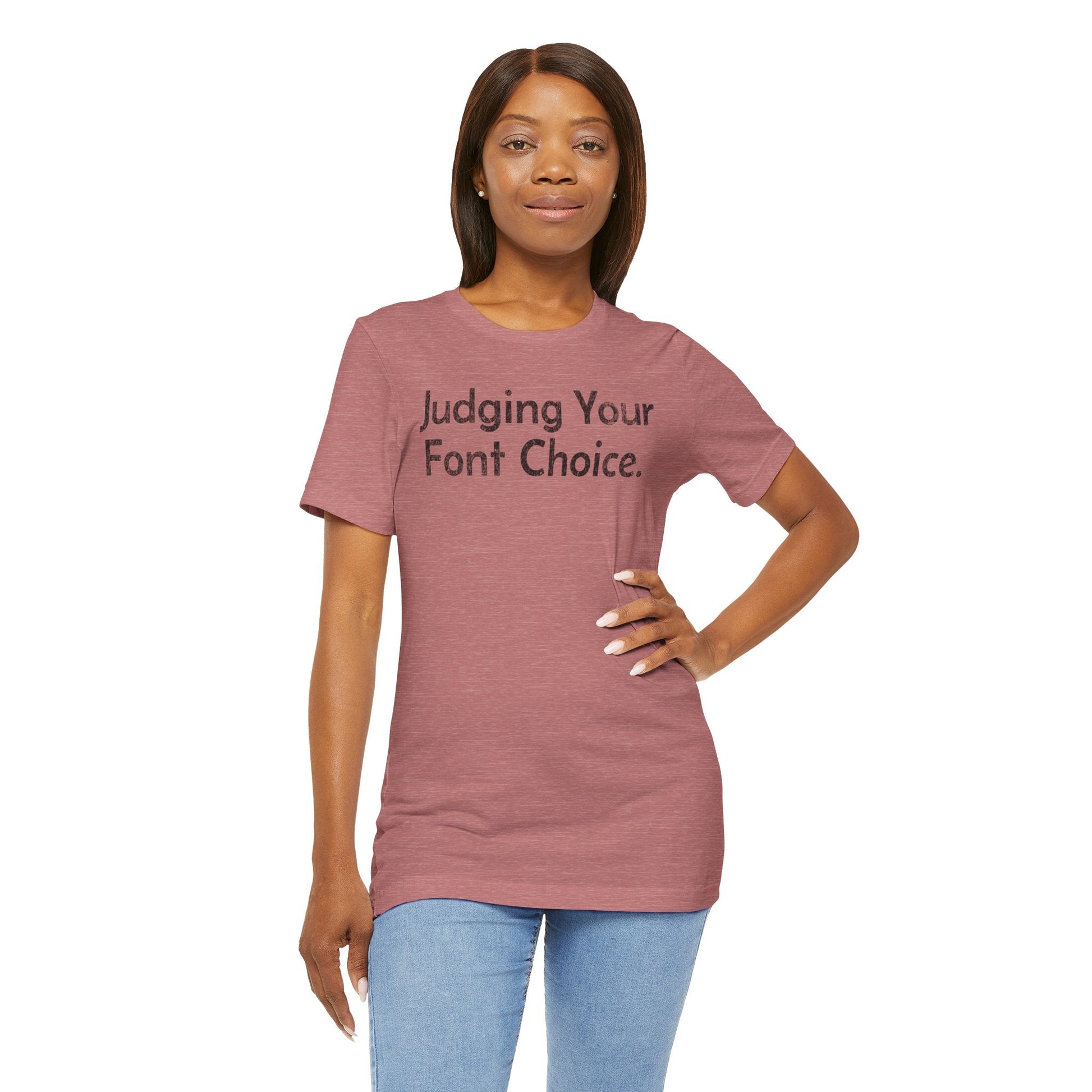 Judging Your Font Choice - T-Shirt - WFH Shirts