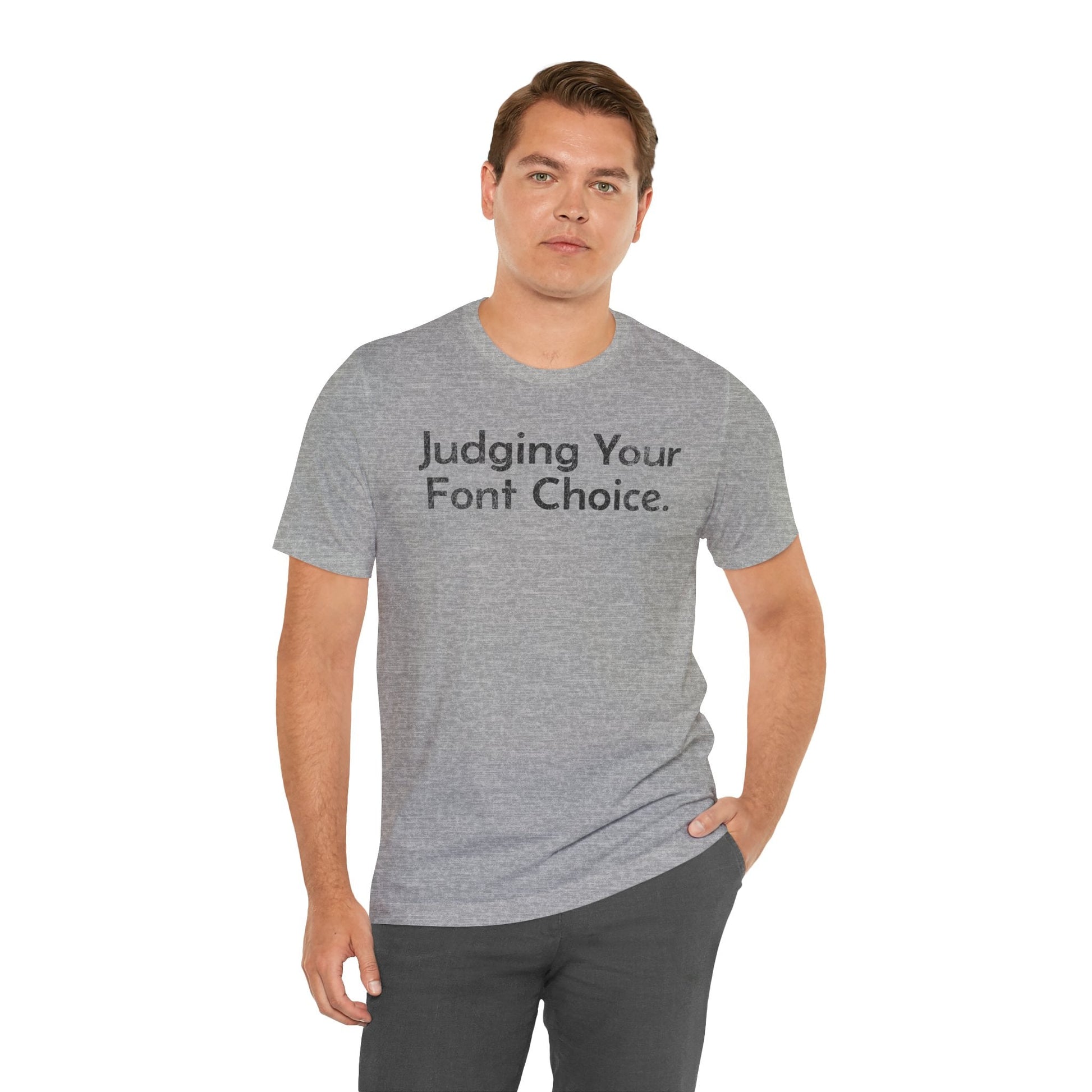 Judging Your Font Choice - T-Shirt - WFH Shirts