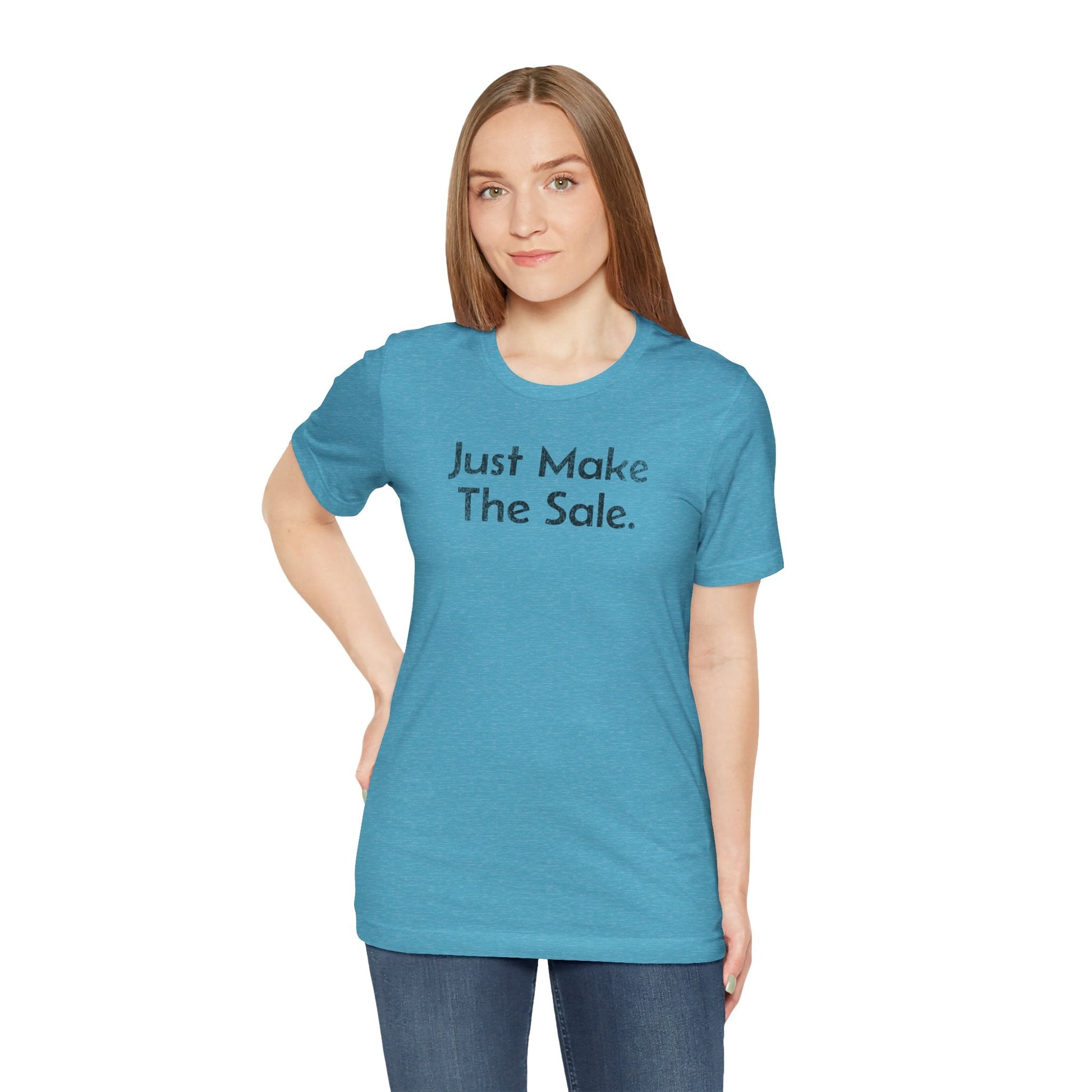 Just Make the Sale - T-Shirt - WFH Shirts