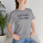 Just Make the Sale - T-Shirt - WFH Shirts