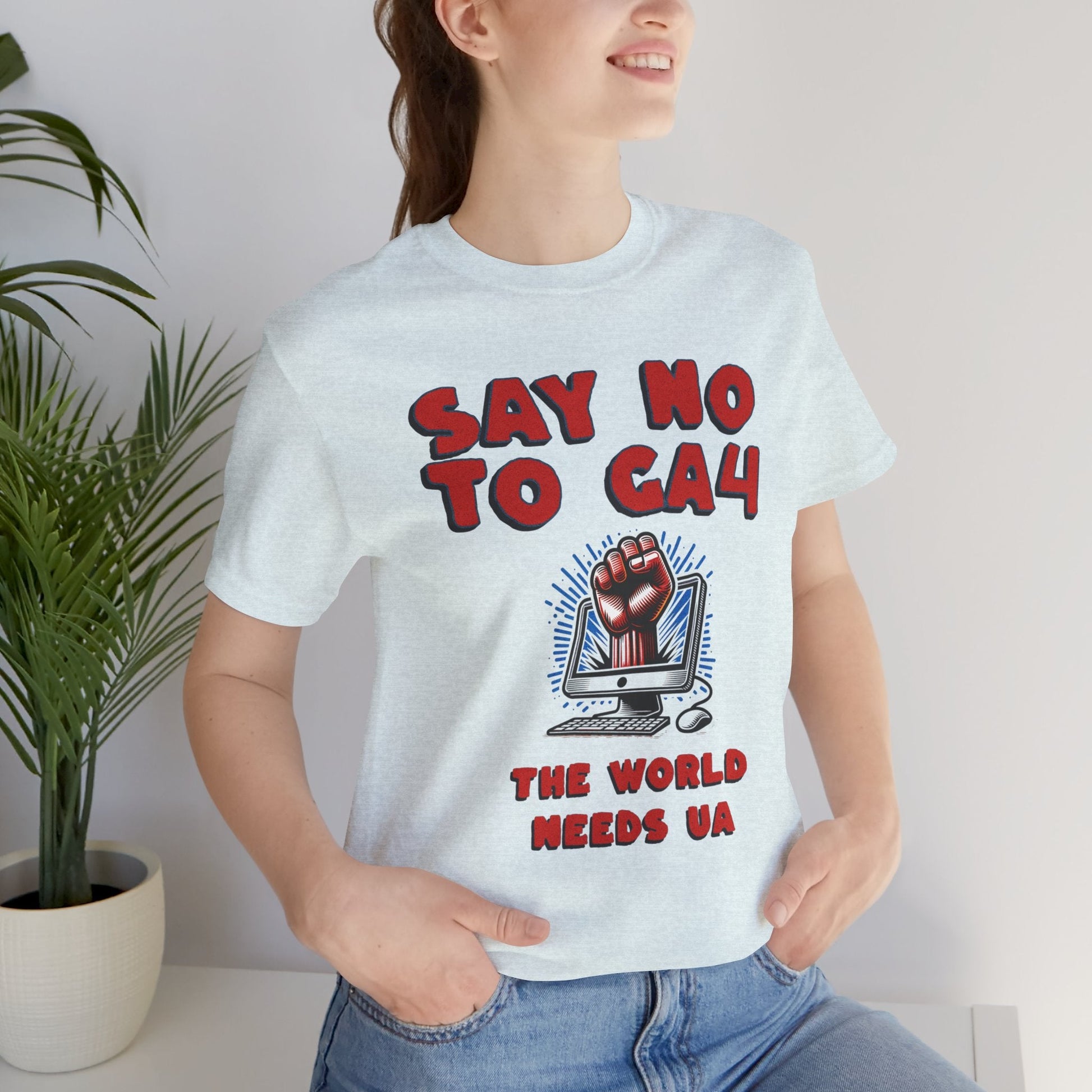 Just Say No to GA4 - Bring Back UA - T-Shirt - WFH Shirts