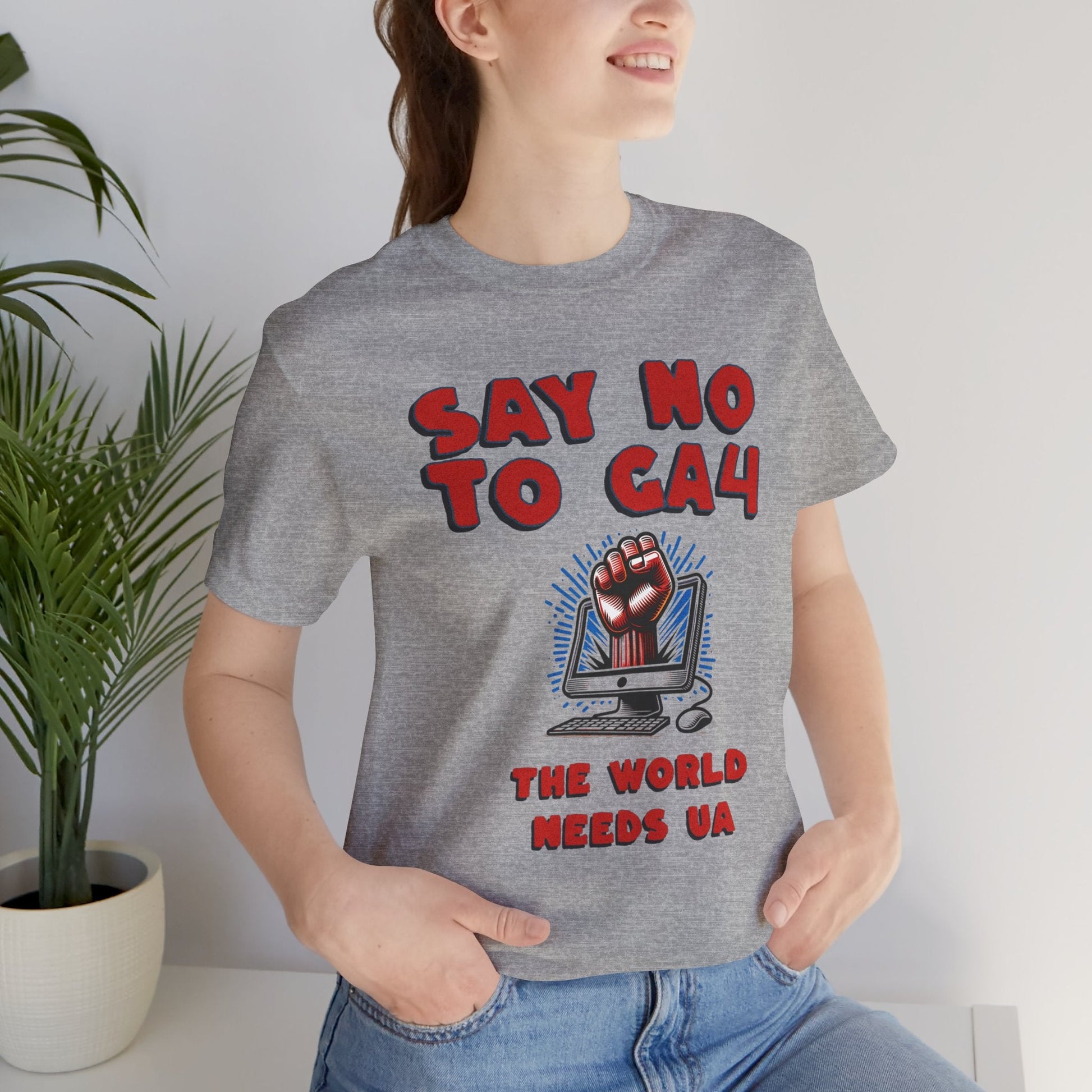 Just Say No to GA4 - Bring Back UA - T-Shirt - WFH Shirts