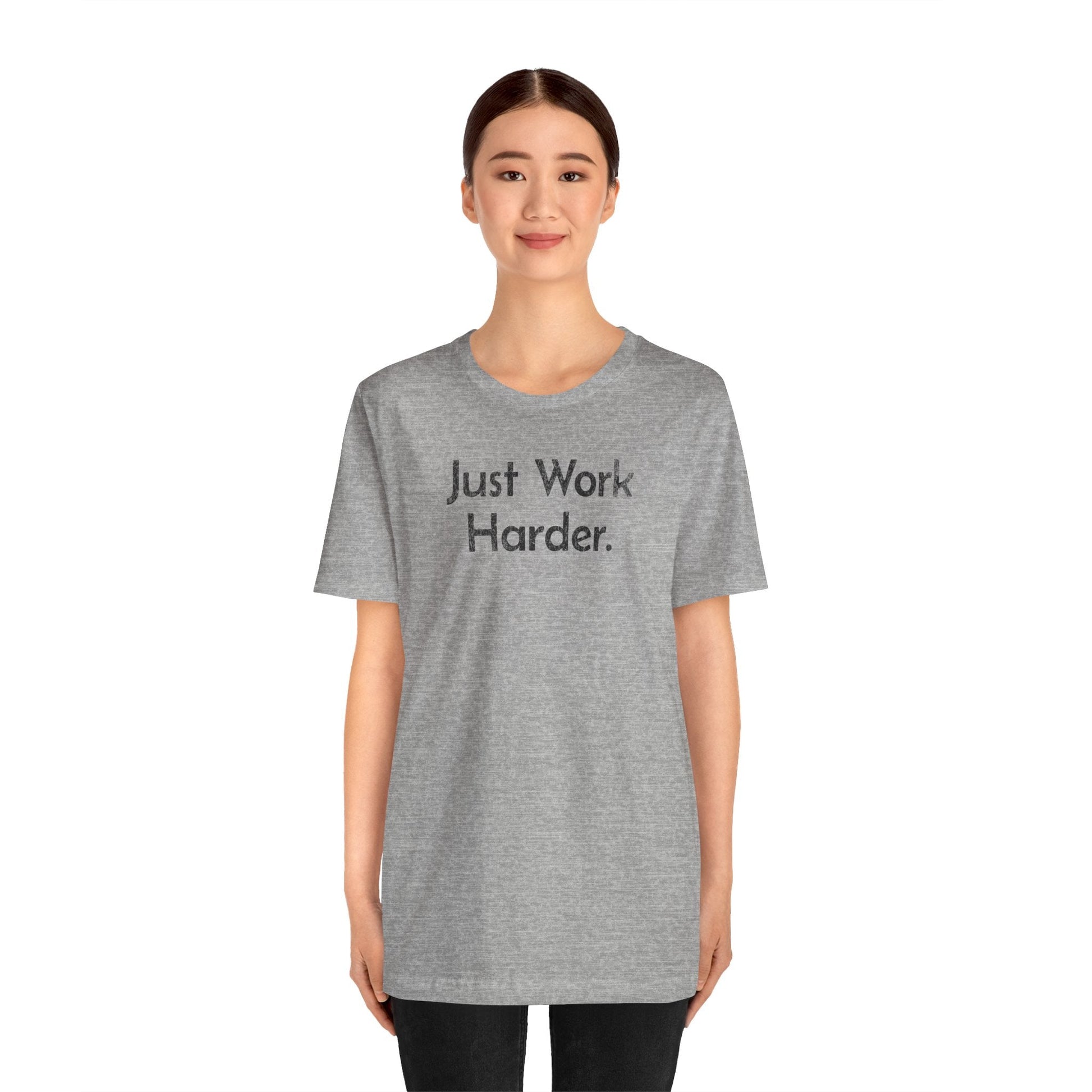 Just Work Harder - T-Shirt - WFH Shirts