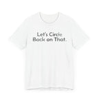 Let's Circle Back on That - T-Shirt - WFH Shirts