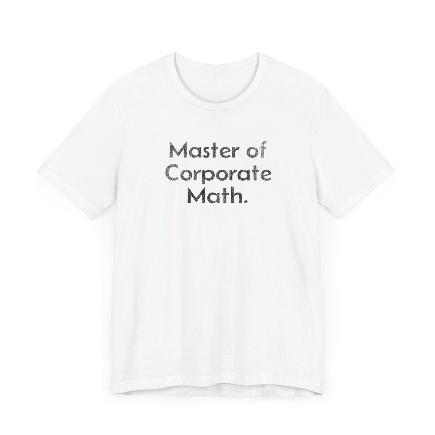 Master of Corporate Math - T-Shirt - WFH Shirts