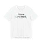Please Send Help - T-Shirt - WFH Shirts