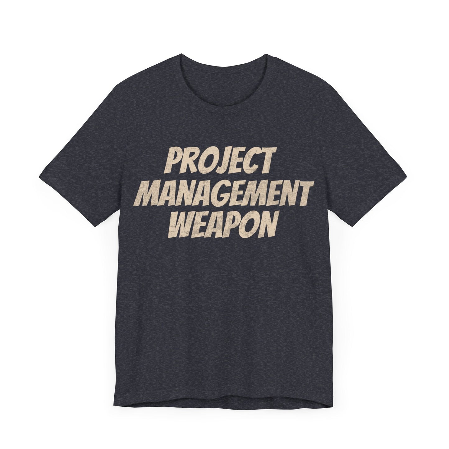 Project Management Weapon - T-Shirt - WFH Shirts