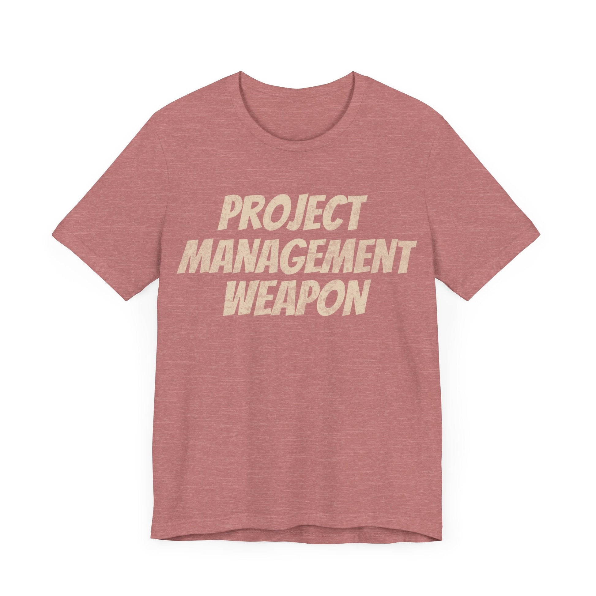 Project Management Weapon - T-Shirt - WFH Shirts