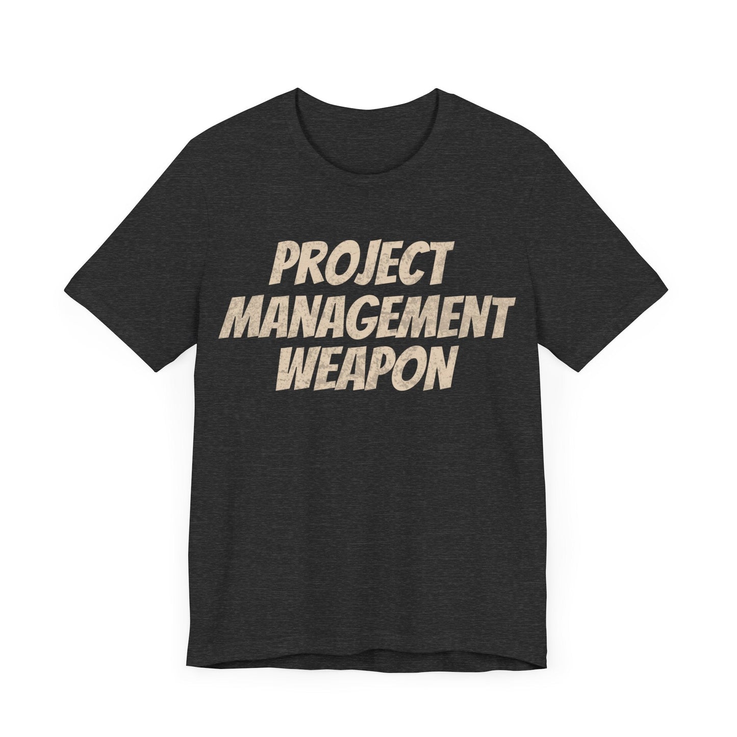 Project Management Weapon - T-Shirt - WFH Shirts