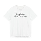 Surviving, Not Thriving - T-Shirt - WFH Shirts