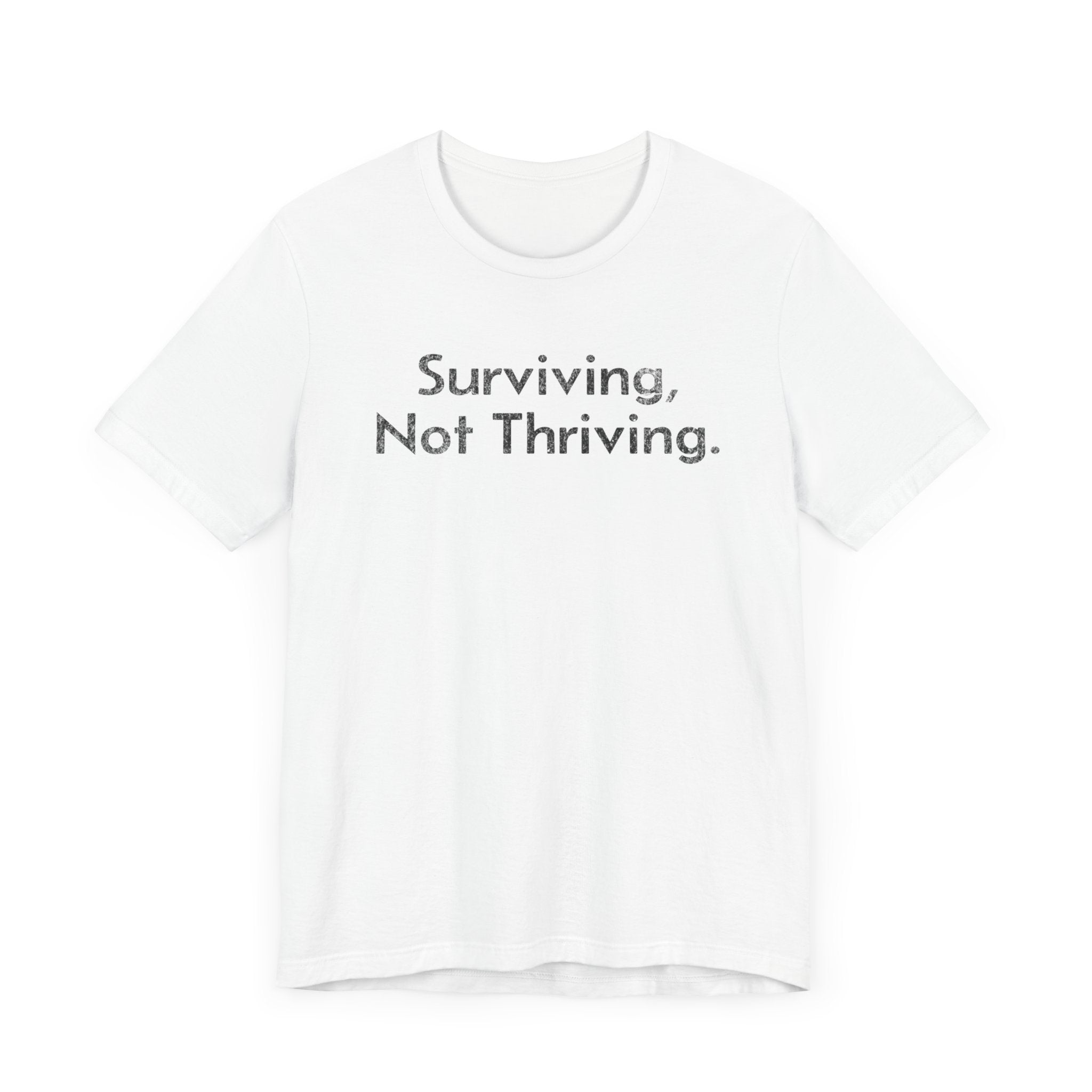 Surviving, Not Thriving - T-Shirt - WFH Shirts