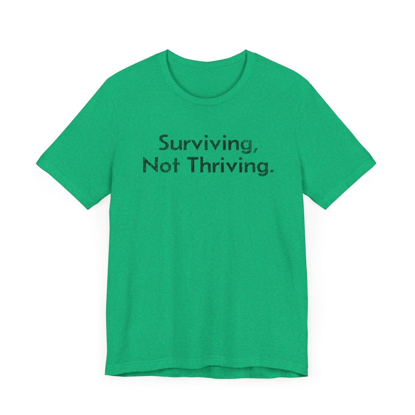 Surviving, Not Thriving - T-Shirt - WFH Shirts