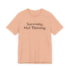 Surviving, Not Thriving - T-Shirt - WFH Shirts