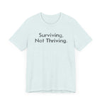Surviving, Not Thriving - T-Shirt - WFH Shirts