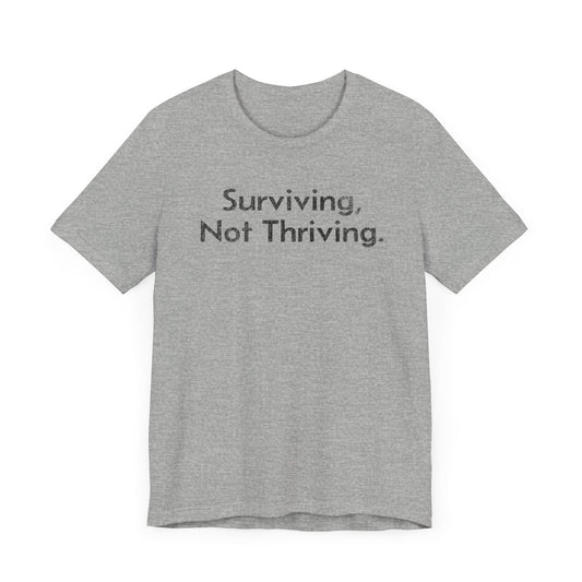 Surviving, Not Thriving - T-Shirt - WFH Shirts