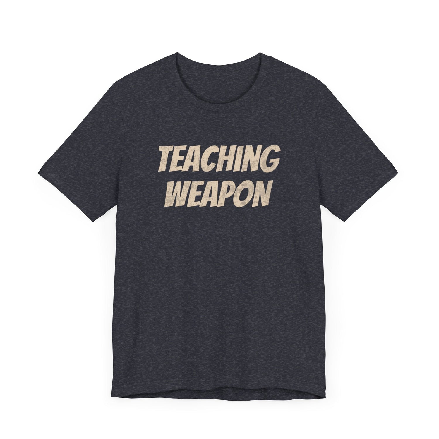 Teacher Weapon - T-Shirt - WFH Shirts