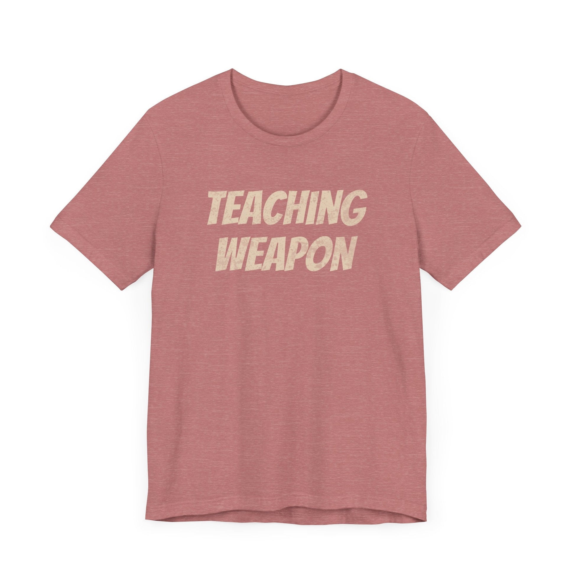 Teacher Weapon - T-Shirt - WFH Shirts