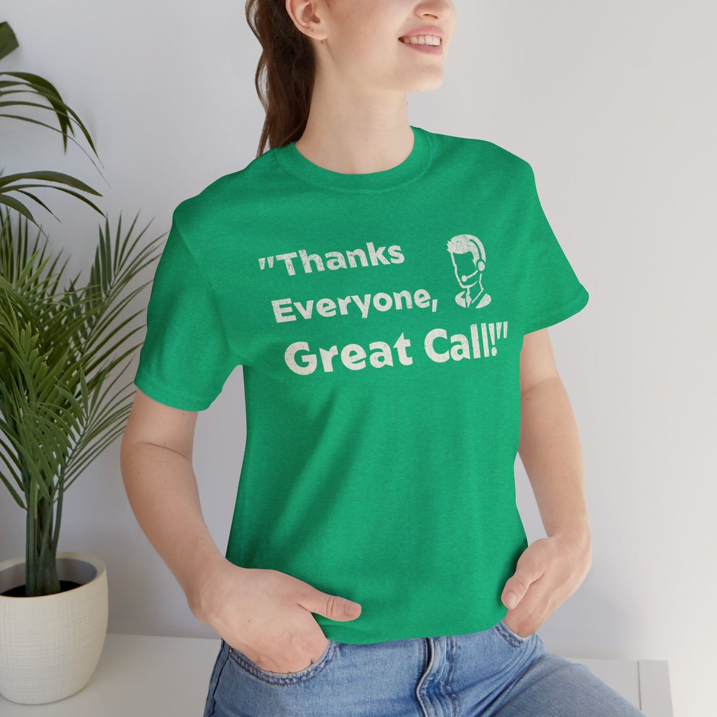 Thanks Everyone, Great Call - T-Shirt - WFH Shirts