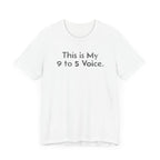 This is my 9 to 5 Voice - T-Shirt - WFH Shirts